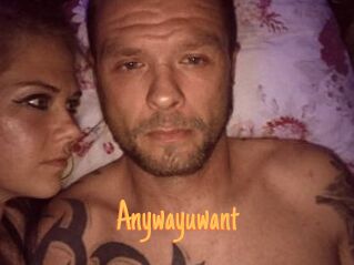 Anywayuwant