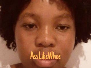 AssLikeWhoe