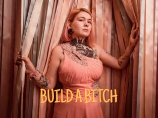 BUILD_A_BITCH