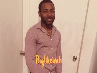 Biglikewah