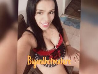 Bigandhotmature