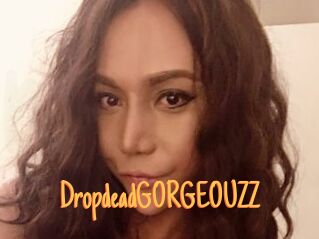 DropdeadGORGEOUZZ