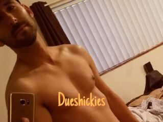 Dueshickies