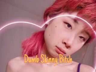Dumb_Skinny_Bitch