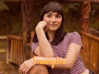 Evaaangelina