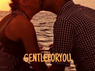GENTLEFORYOU