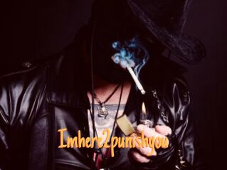 Imhere2punishyou