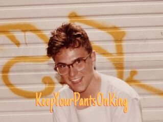 KeepYourPantsOnKing