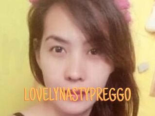 LOVELYNASTYPREGGO