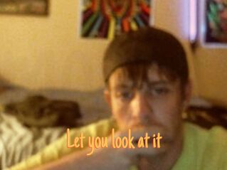 Let_you_look_at_it