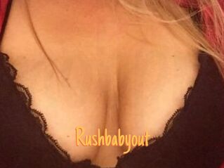 Rushbabyout