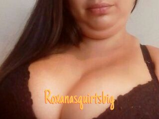 Roxanasquirtsbig