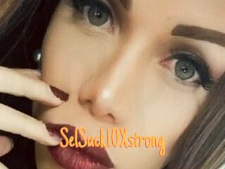 SelSuck10Xstrong Mobile Porno