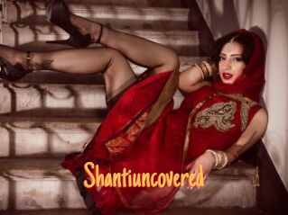 Shantiuncovered