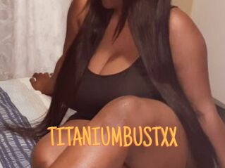 TITANIUMBUSTXX