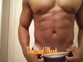 TheGuyUNeed