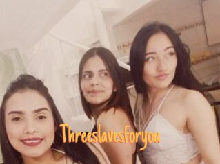 Threeslavesforyou