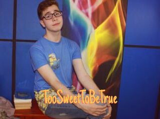 TooSweetToBeTrue