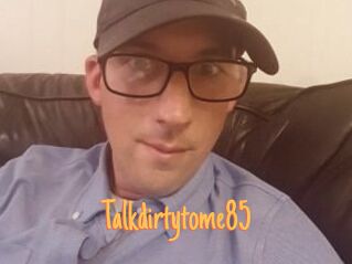 Talkdirtytome85