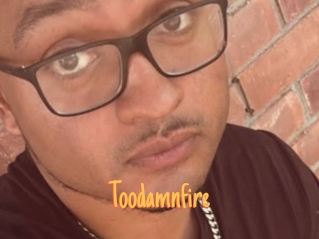 Toodamnfire