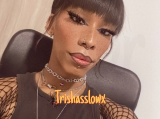 Trishasslowx
