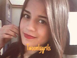 Twoonlygrils