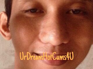 UrDreamHotCums4U