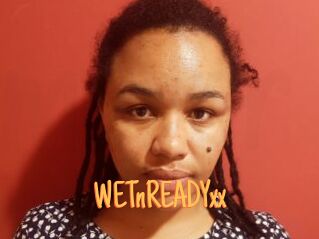 WETnREADYxx