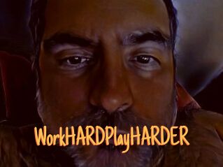 WorkHARDPlayHARDER