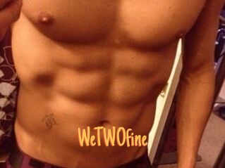 WeTWOfine