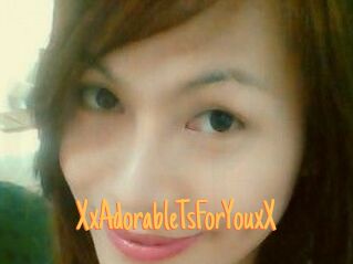 XxAdorableTsForYouxX