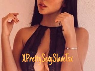 XPrettySexySlaveTsx