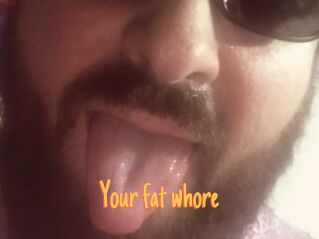 Your_fat_whore