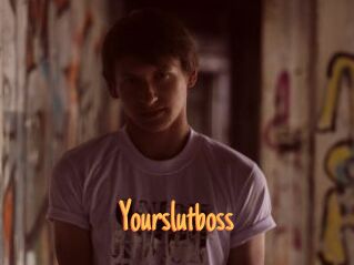 Yourslutboss